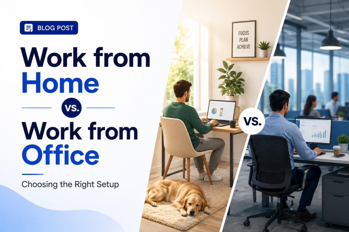 Work from Home vs. Work from Office: Choosing the Right Setup