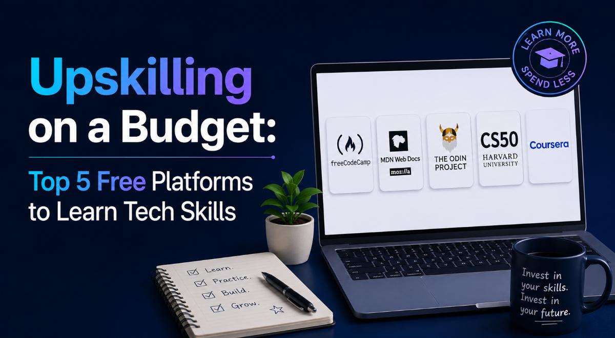 Upskilling on a Budget: Top 5 Free Platforms to Learn Tech Skills